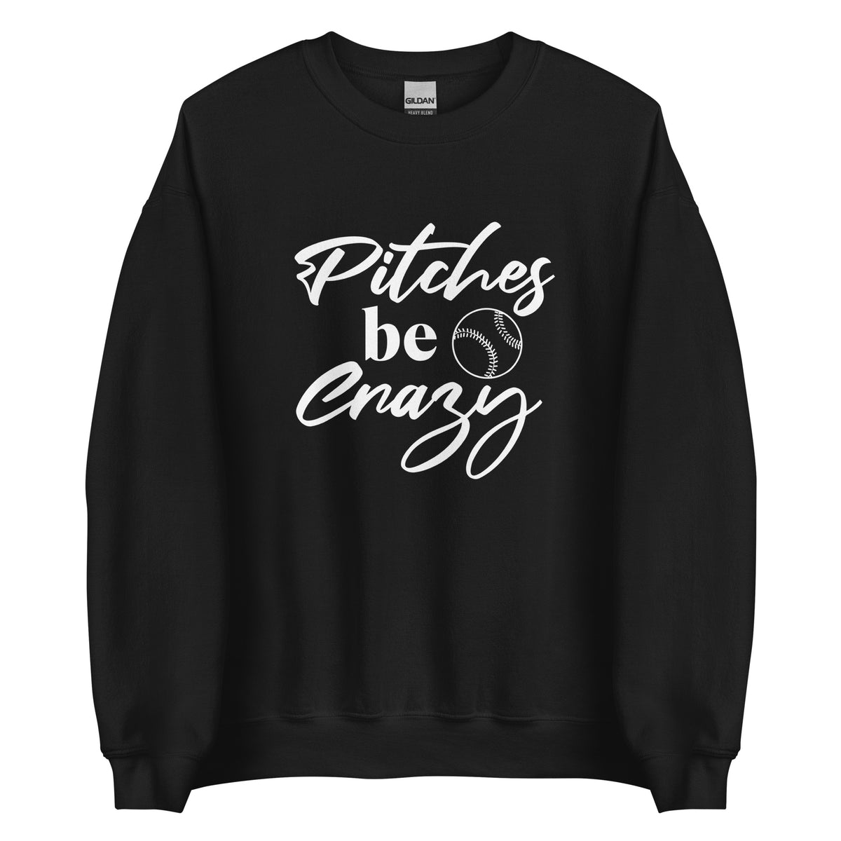 Pitches Be Crazy Sweatshirt