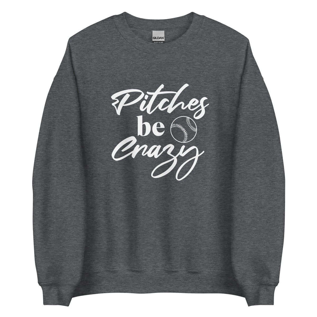 Pitches Be Crazy Sweatshirt