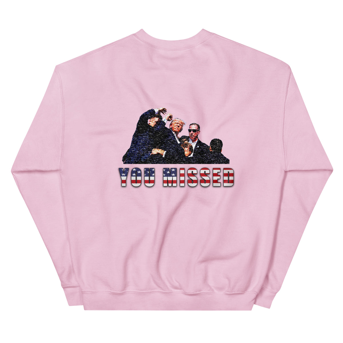 You Missed Trump Sweatshirt