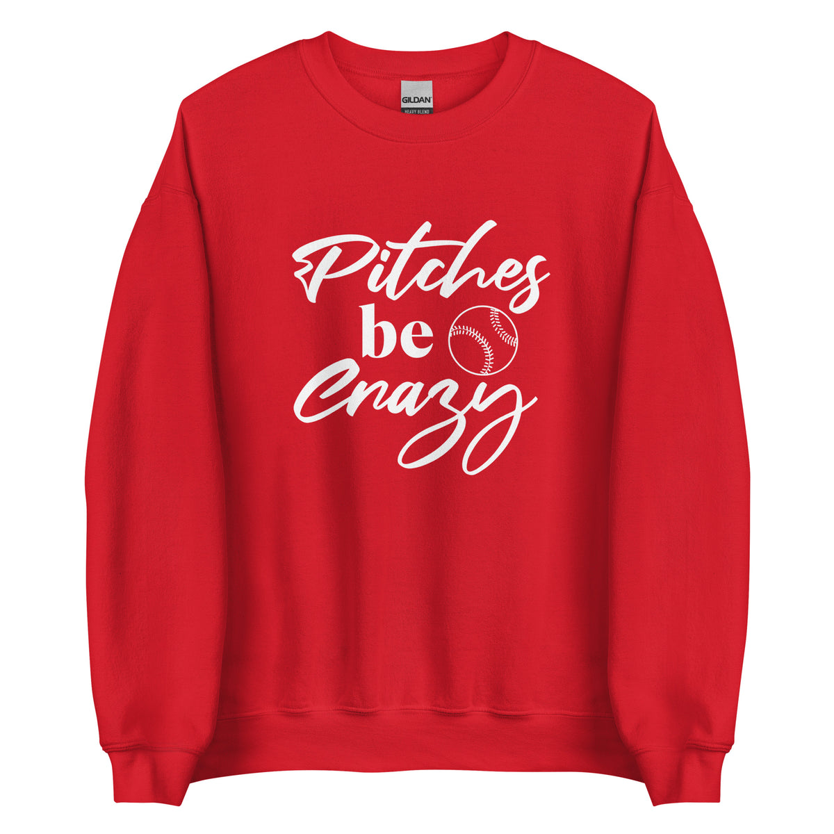 Pitches Be Crazy Sweatshirt