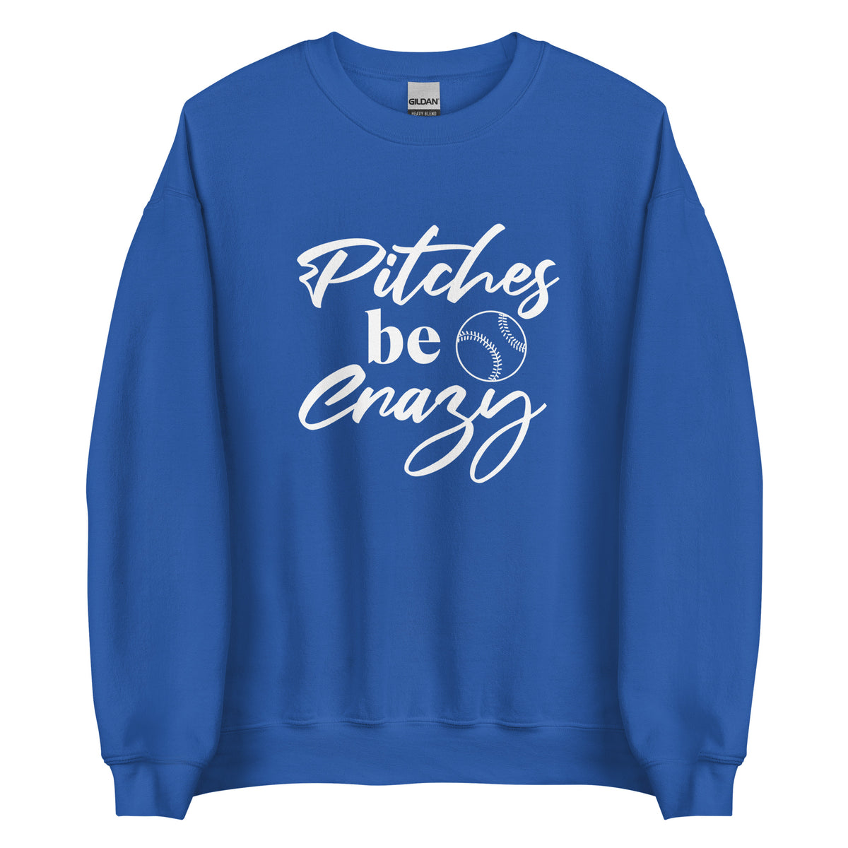 Pitches Be Crazy Sweatshirt