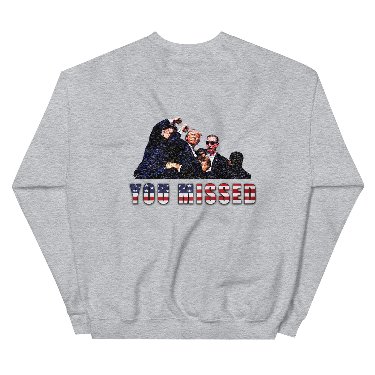You Missed Trump Sweatshirt