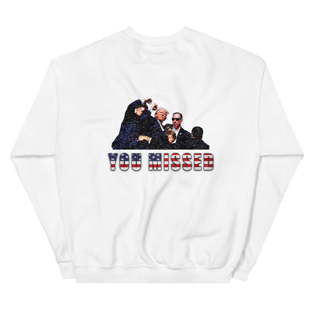 You Missed Trump Sweatshirt